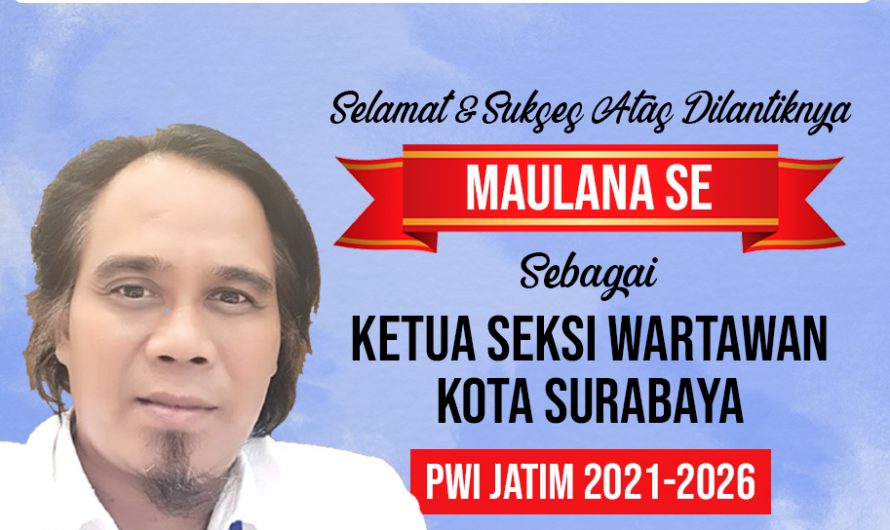 Selamat dan Sukses Atas Dilantiknya Maulana SE Sebagai Ketua Seksi Wartawan Kota Surabaya